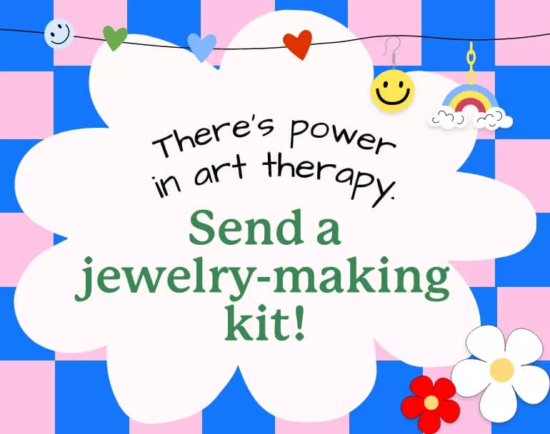 Covenant House graphic with message "There's power in art therapy. Send a jewelry-making kit!" | Donate today to help homeless children
